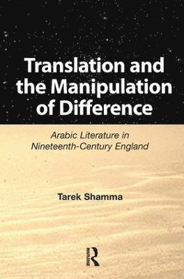 Tarek Shamma - Translation and the Manipulation of Difference, Inbunden