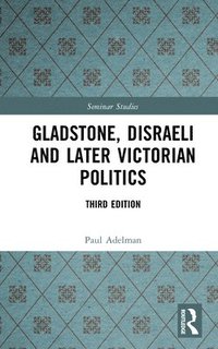 bokomslag Gladstone, Disraeli and Later Victorian Politics