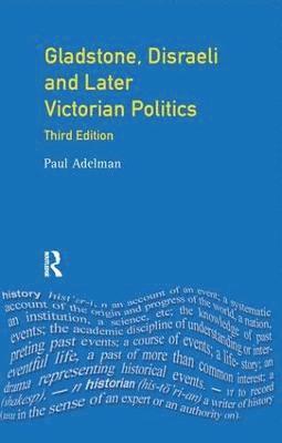 Gladstone, Disraeli and Later Victorian Politics 1