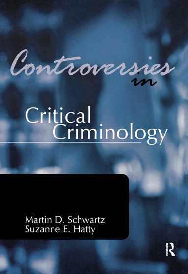 Martin Schwartz, Suzanne E. Hatty - Controversies in Critical Criminology, Inbunden