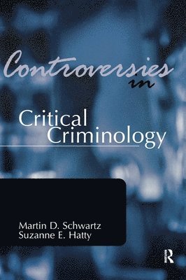 Martin Schwartz, Suzanne E. Hatty - Controversies in Critical Criminology, Inbunden