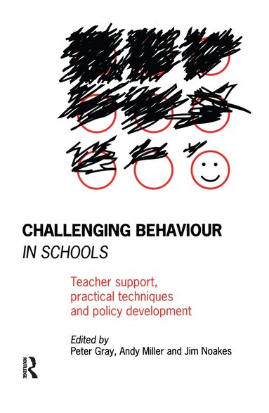 Peter Gray, Andy Miller, Jim Noakes - Challenging Behaviour in Schools, Inbunden