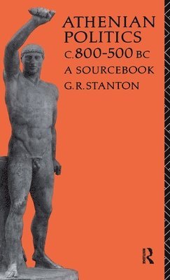 G. R. Stanton - Athenian Politics c800-500 BC, Inbunden