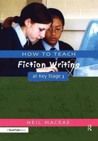 bokomslag How to Teach Fiction Writing at Key Stage 3