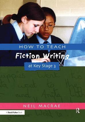 C Neil Macrae - How to Teach Fiction Writing at Key Stage 3, Inbunden