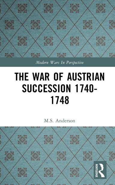 M.S. Anderson - War of Austrian Succession 1740-1748, Inbunden