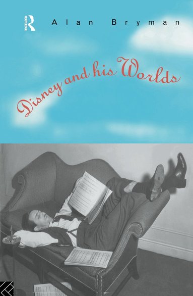 Alan Bryman - Disney & His Worlds, Inbunden