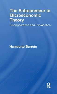 The Entrepreneur in Microeconomic Theory 1