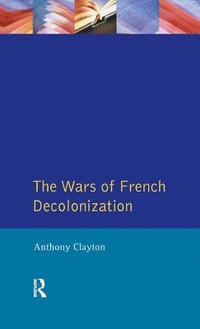 bokomslag The Wars of French Decolonization