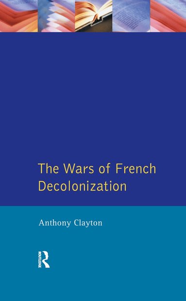 Anthony Clayton - Wars of French Decolonization, Inbunden