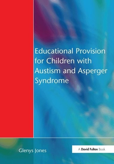 Glenys Jones - Educational Provision for Children with Autism and Asperger Syndrome, Inbunden