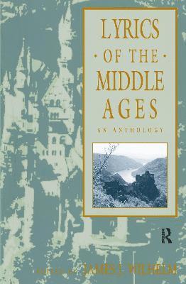 James Wilhelm, James J. Wilhelm - Lyrics of the Middle Ages, Inbunden