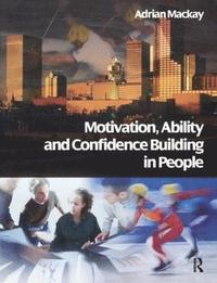 bokomslag Motivation, Ability and Confidence Building in People