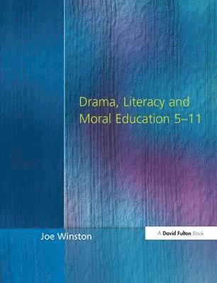 Drama, Literacy and Moral Education 5-11 1