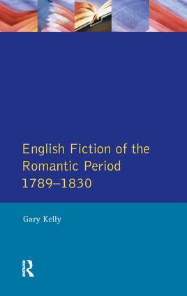 Gary Kelly - English Fiction of the Romantic Period 1789-1830, Inbunden