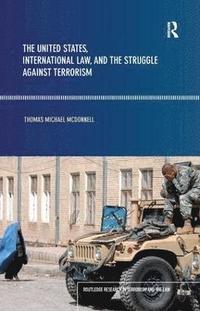 bokomslag The United States, International Law and the Struggle against Terrorism