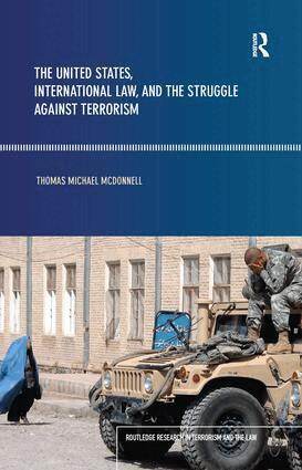 Thomas McDonnell - United States, International Law and the Struggle against Terrorism, Inbunden