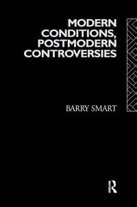 bokomslag Modern Conditions, Postmodern Controversies