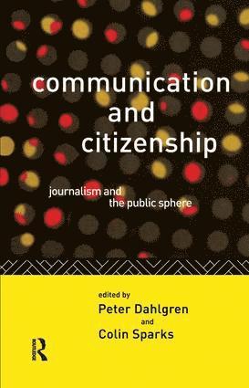 Peter Dahlgren, Colin Sparks - Communication and Citizenship, Inbunden