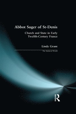 Lindy Grant, David Bates - Abbot Suger of St-Denis, Inbunden