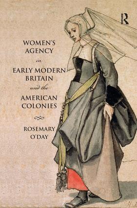 Rosemary O'Day - Women's Agency in Early Modern Britain and the American Colonies, Inbunden