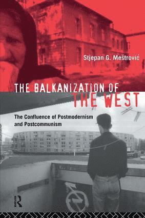 Stjepan Mestrovic - Balkanization of the West, Inbunden