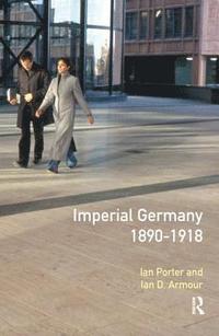 bokomslag Imperial Germany 1890 - 1918