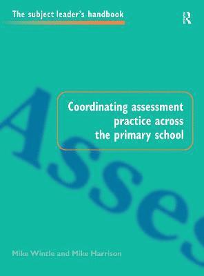 Coordinating Assessment Practice Across the Primary School 1