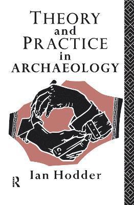 bokomslag Theory and Practice in Archaeology