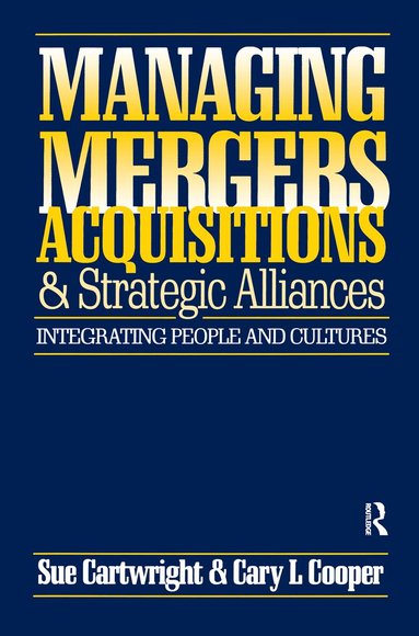 Sue Cartwright, Cary L. Cooper - Managing Mergers Acquisitions and Strategic Alliances, Inbunden