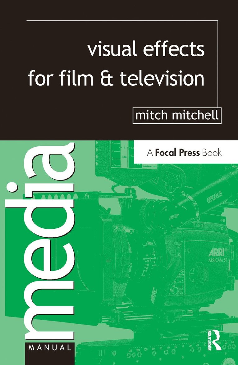 Mitch Mitchell, “King Arthur”. Lectures/writes on visual effects imaging. Visiting Prof Bournemouth University.) Mitchell, Mitch (Head of Imaging, Cinesite, London. Projects incl “Harry Potter and the Prisoner of Azkaban”, “TROY” - Visual Effects for Film and Television, Inbunden