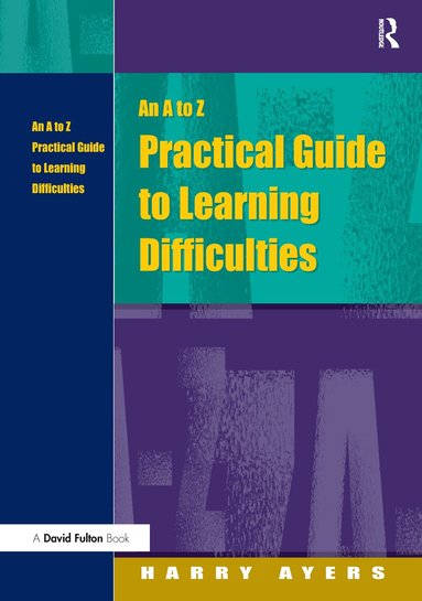 Harry Ayers, Francesca Gray - A to Z Practical Guide to Learning Difficulties, Inbunden