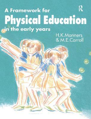A Framework for Physical Education in the Early Years 1