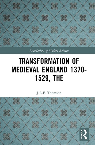 bokomslag Transformation of Medieval England 1370-1529, The