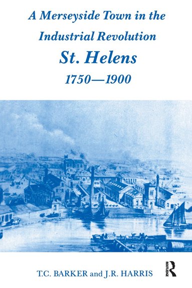 T.C. Barker, Professor J R Harris, J.R. Harris - Merseyside Town in the Industrial Revolution, Inbunden