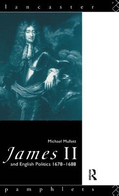 James II and English Politics 1678-1688 1