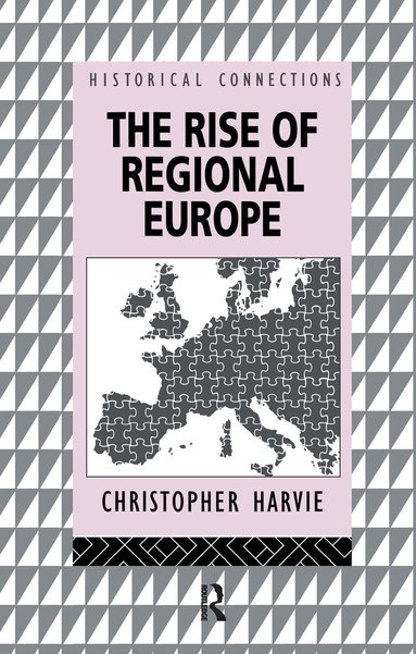 Christopher Harvie - Rise of Regional Europe, Inbunden