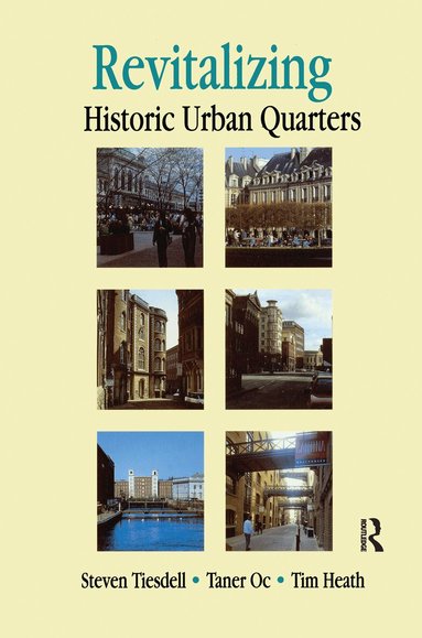 Tim Heath, Taner Oc, Steve Tiesdell - Revitalising Historic Urban Quarters, Inbunden