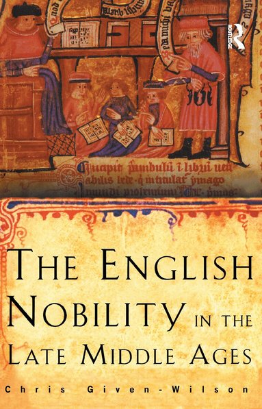 Chris Given-Wilson - English Nobility in the Late Middle Ages, Inbunden