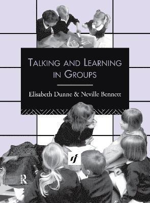 Neville Bennett, Elizabeth Dunne - Talking and Learning in Groups, Inbunden