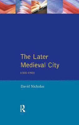 David Nicholas - Later Medieval City, Inbunden
