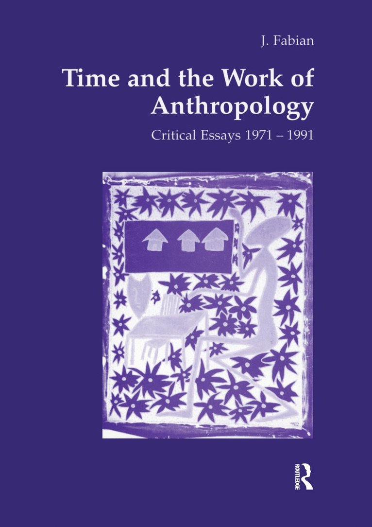 Johanne Fabian - Time and the Work of Anthropology, Inbunden
