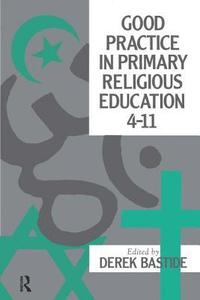 bokomslag Good Practice In Primary Religious Education 4-11