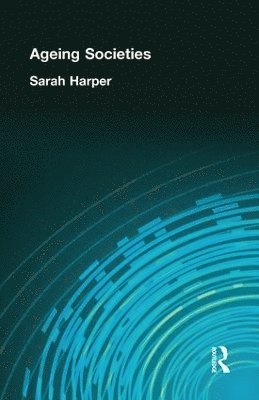 Sarah Harper - AGEING SOCIETIES, Inbunden