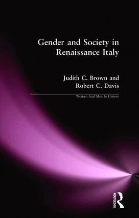 Judith C. Brown, Robert C. Davis - Gender and Society in Renaissance Italy, Inbunden