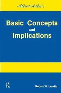 bokomslag Alfred Adler's Basic Concepts And Implications