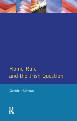 Grenfell Morton - Home Rule and the Irish Question, Inbunden