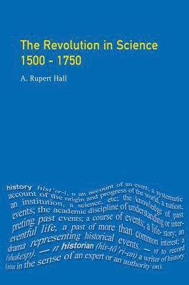 bokomslag The Revolution in Science 1500 - 1750