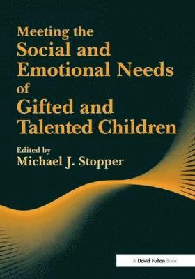 Michael J Stopper, Michael J. Stopper - Meeting the Social and Emotional Needs of Gifted and Talented Children, Inbunden