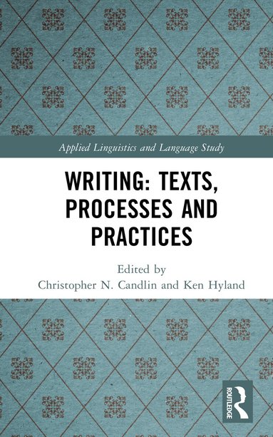 Christopher N. Candlin, Ken Hyland, Christopher N. Candlin, Ken Hyland - Writing: Texts, Processes and Practices, Inbunden